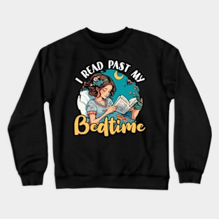 Reading I Read Past My Bedtime Loves Reading Books Crewneck Sweatshirt